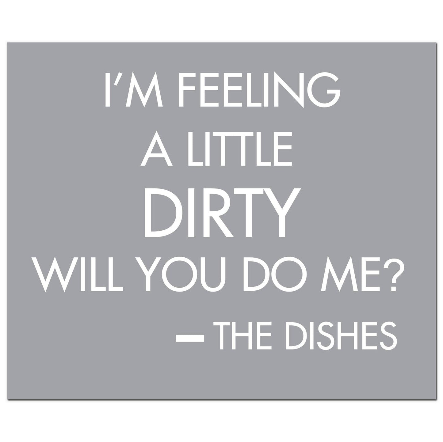 I'M Feeling A Little Dirty Will You Do Me Silver Foil Plaque (21264) By Hill Interiors